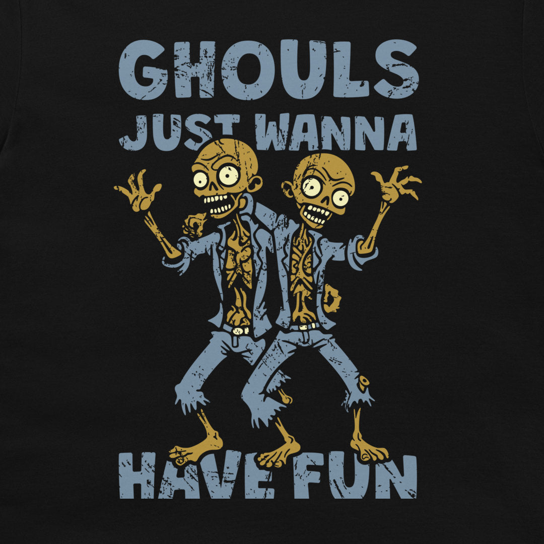 Ghouls Just Wanna Have Fun - T-Shirt