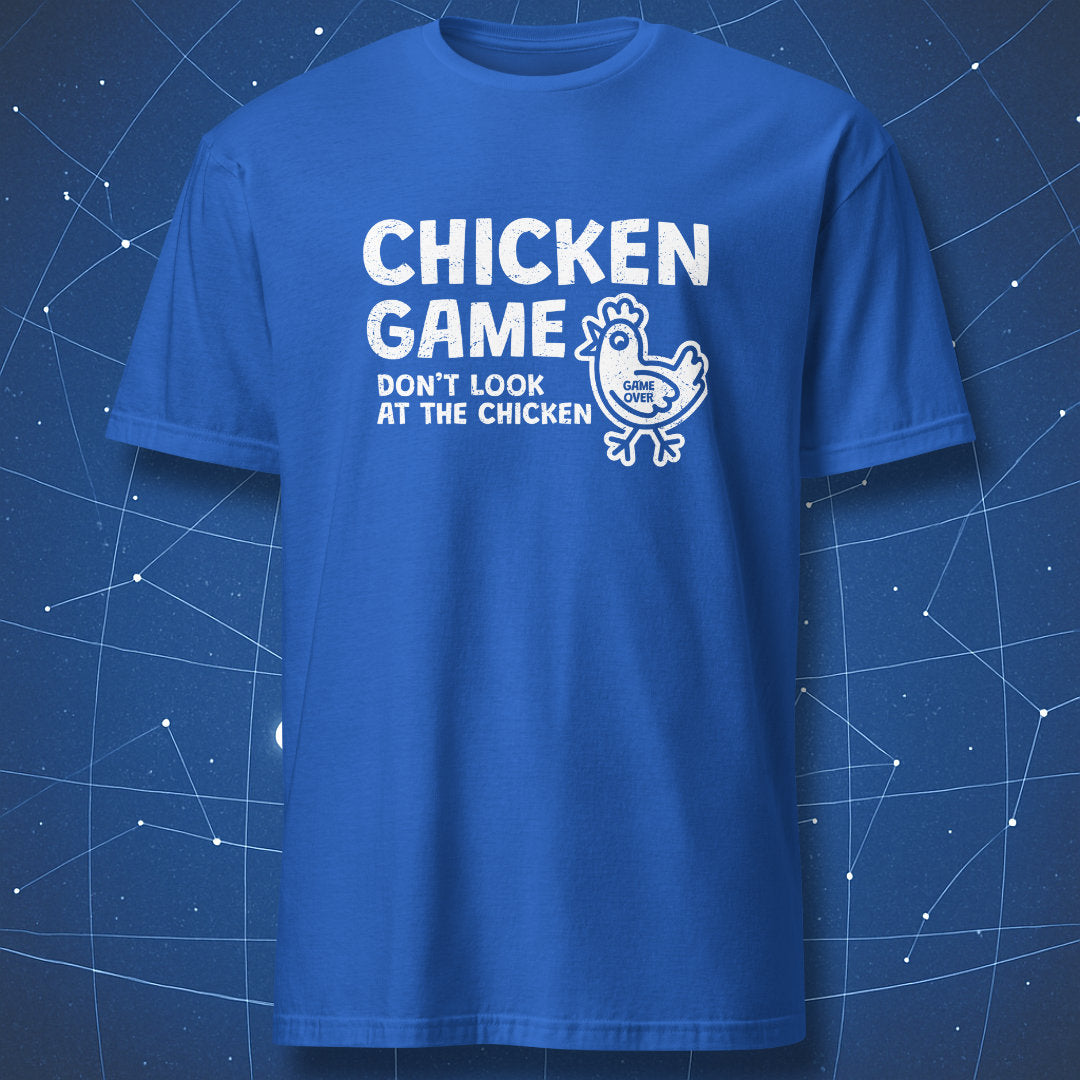 funny nerd shirt on royal blue fabric with distressed white lettering “Chicken Game – Don’t Look at the Chicken” and simple chicken graphic