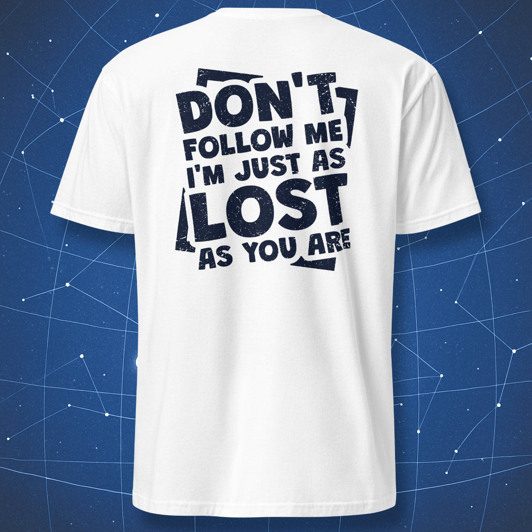 funny adventure-themed T-shirt on royal blue background with distressed white text “Don’t Follow Me I’m Just as Lost as You Are”