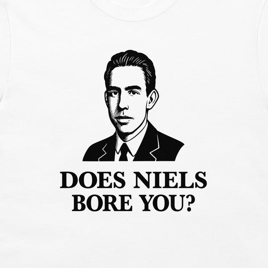 White t-shirt featuring a black graphic print of a man's portrait and the bold text 'DOES NIELS BORE YOU?' underneath.