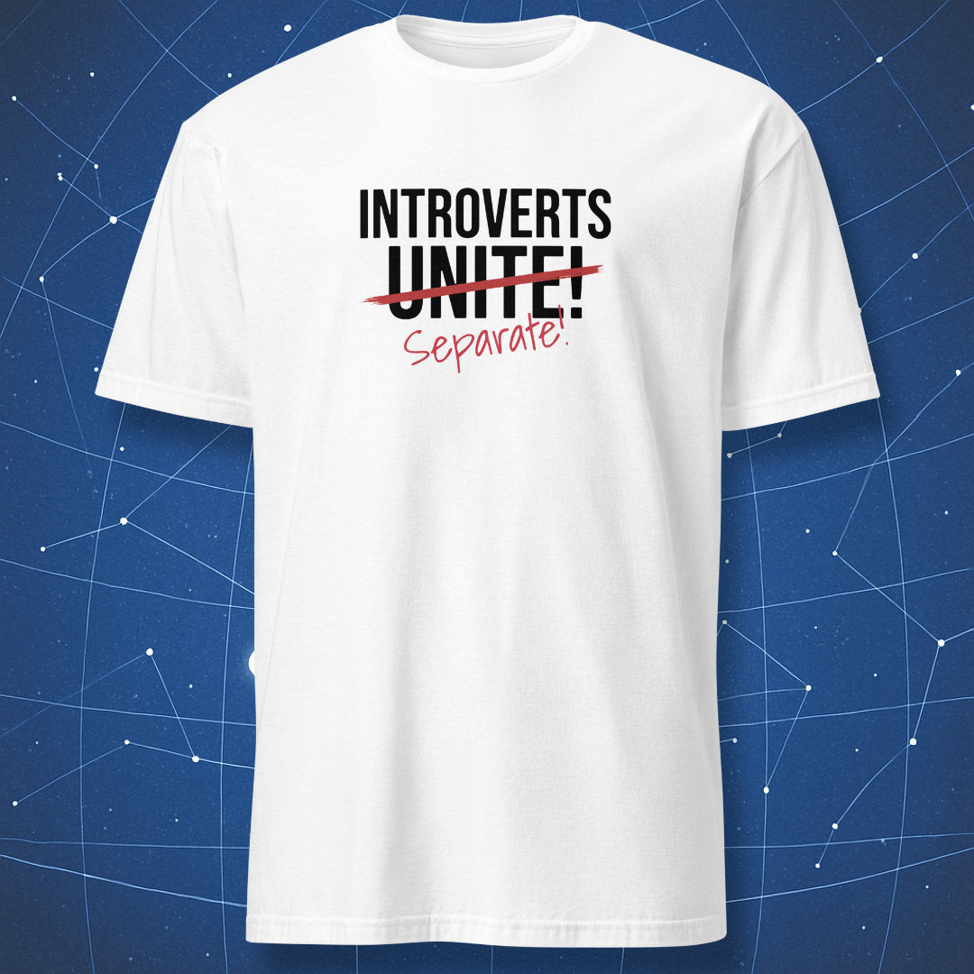 White T-shirt with black text “Introverts Unite!” crossed out in red and “Separate!” written below in red script.