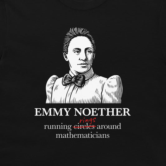 A black t-shirt featuring a white line art illustration of Emmy Noether with a bow tie, accompanied by the text 'EMMY NOETHER' and 'running circles around mathematicians' with 'rings' written in red script.