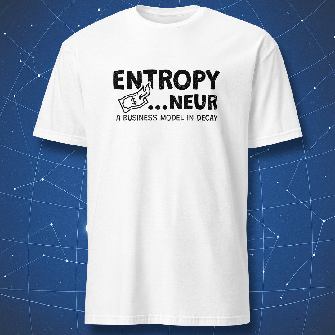 White T-shirt with black “Entropy…neur” lettering and small flame graphic – funny science and entrepreneur humor shirt by DorkMatter.