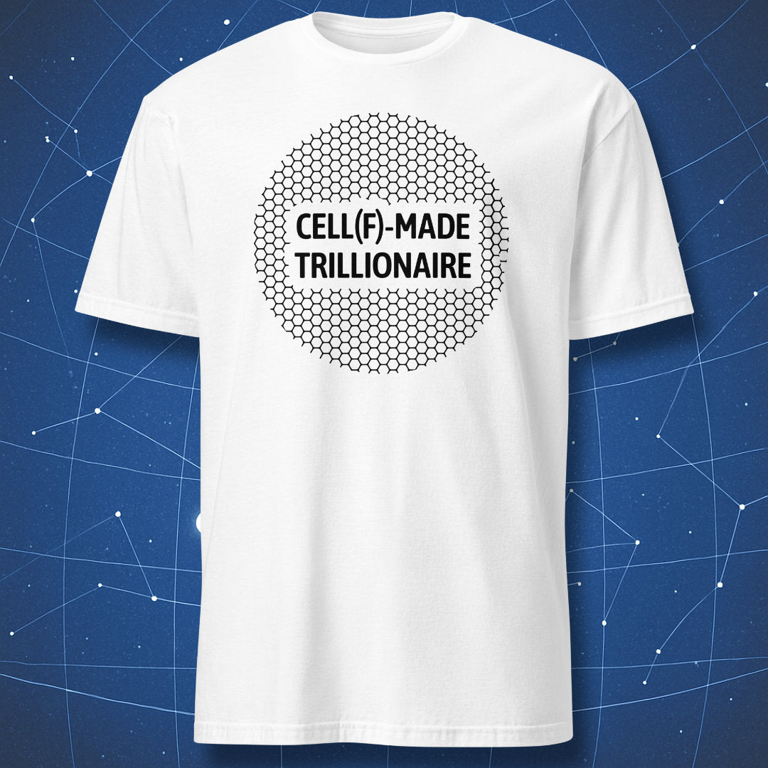 White T-shirt with black “CELL(F)-MADE TRILLIONAIRE” design framed by a hexagonal cell cluster — minimalist science-inspired T-shirt.