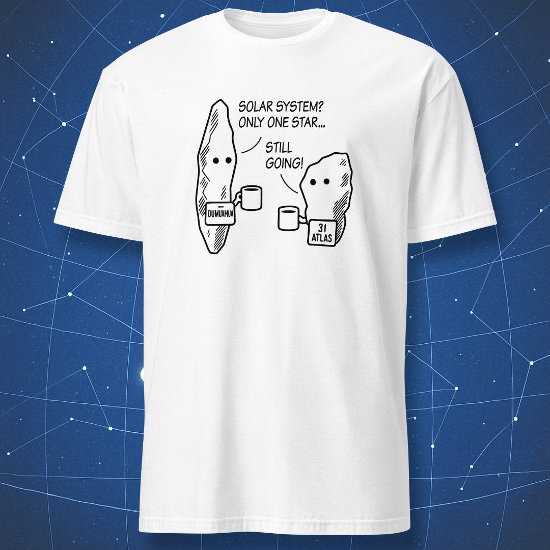 White T-shirt showing ʻOumuamua and 3I/ATLAS interstellar objects with speech bubbles saying ‘Only one star… still going!'