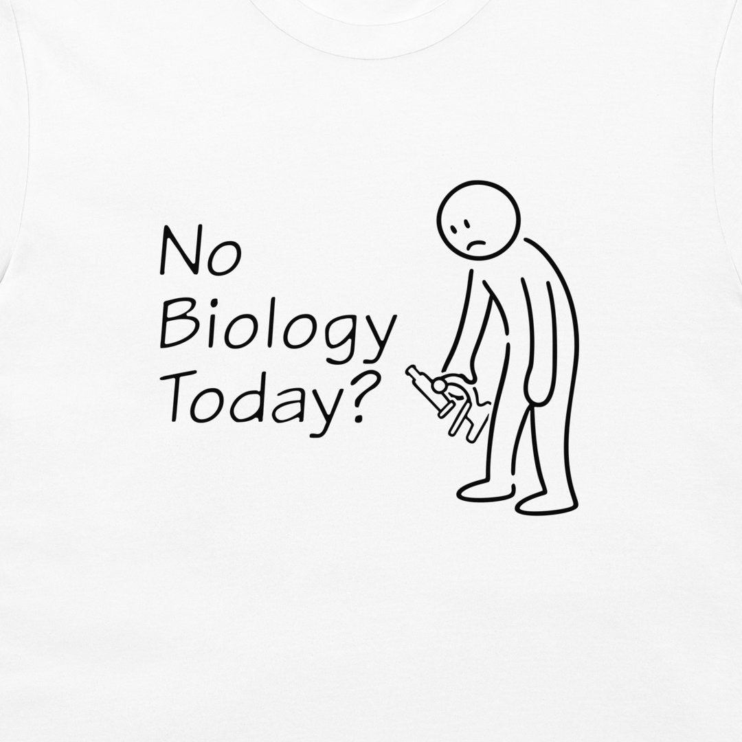 White t-shirt featuring a black graphic print with the text 'No Biology Today?' next to a simple stick figure holding a microscope.