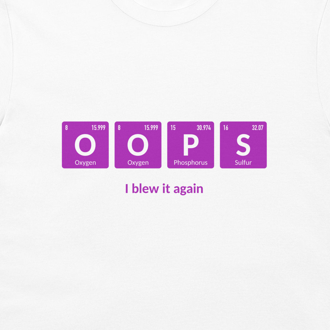 A white crewneck t-shirt featuring a graphic of the word 'OOPS' styled as purple periodic table elements with the text 'I blew it again' underneath.