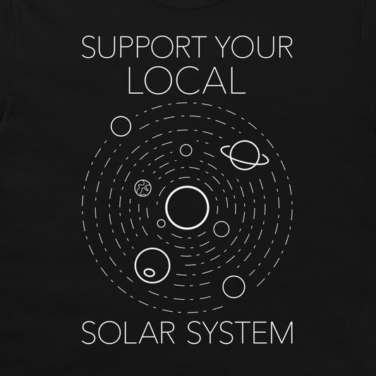A black t-shirt featuring a white graphic of the solar system with the text 'SUPPORT YOUR LOCAL SOLAR SYSTEM' printed on the front.