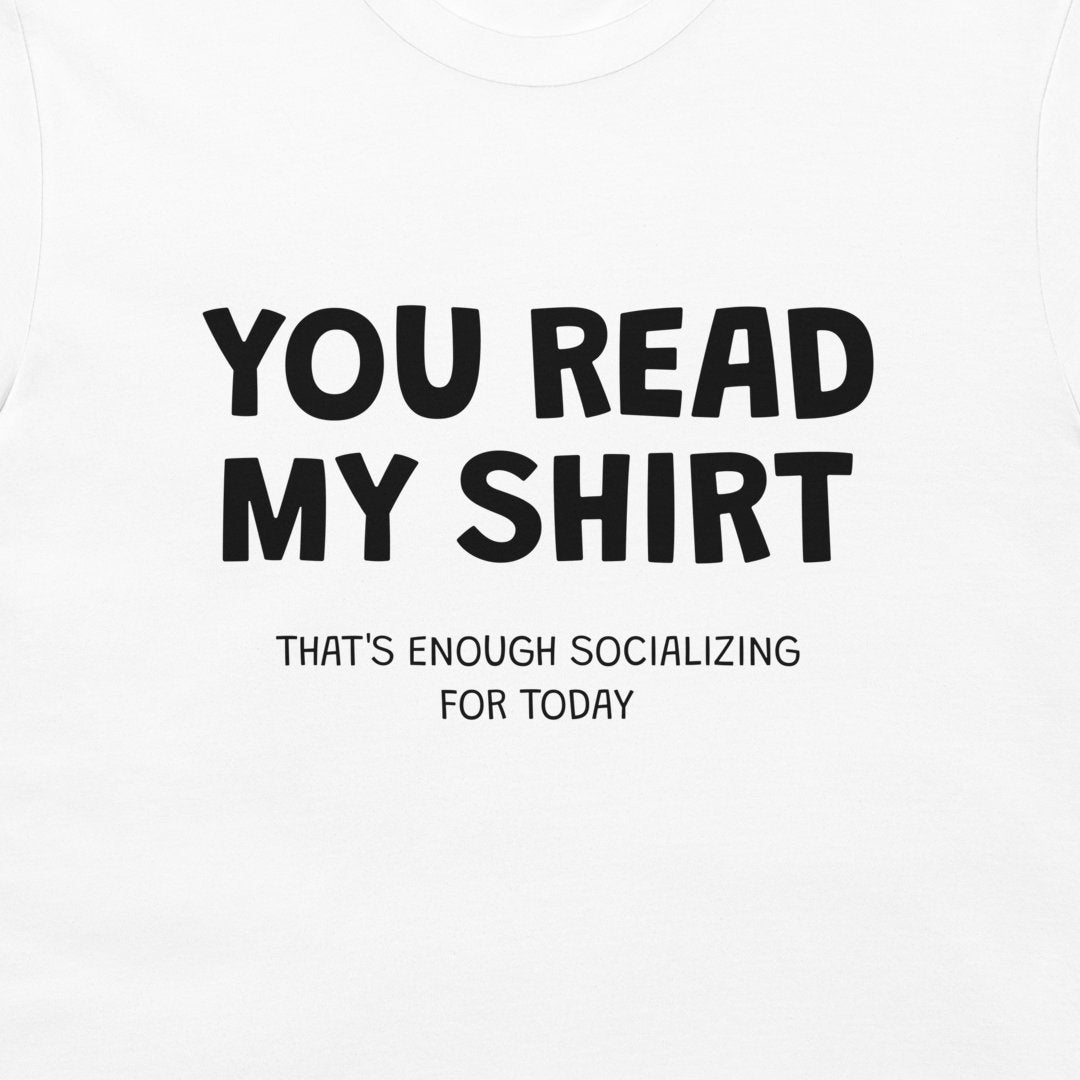 Close-up of You Read My Shirt introvert design printed in black on white