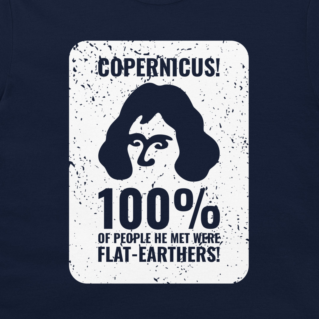 A navy blue t-shirt featuring a distressed white graphic print with the text 'COPERNICUS! 100% OF PEOPLE HE MET WERE FLAT-EARTHERS!' and a stylized silhouette of Copernicus.