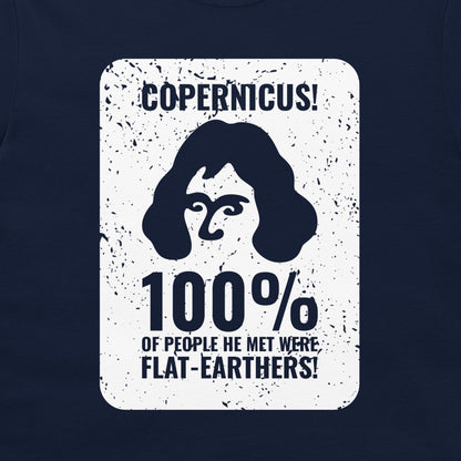 A navy blue t-shirt featuring a distressed white graphic print with the text 'COPERNICUS! 100% OF PEOPLE HE MET WERE FLAT-EARTHERS!' and a stylized silhouette of Copernicus.