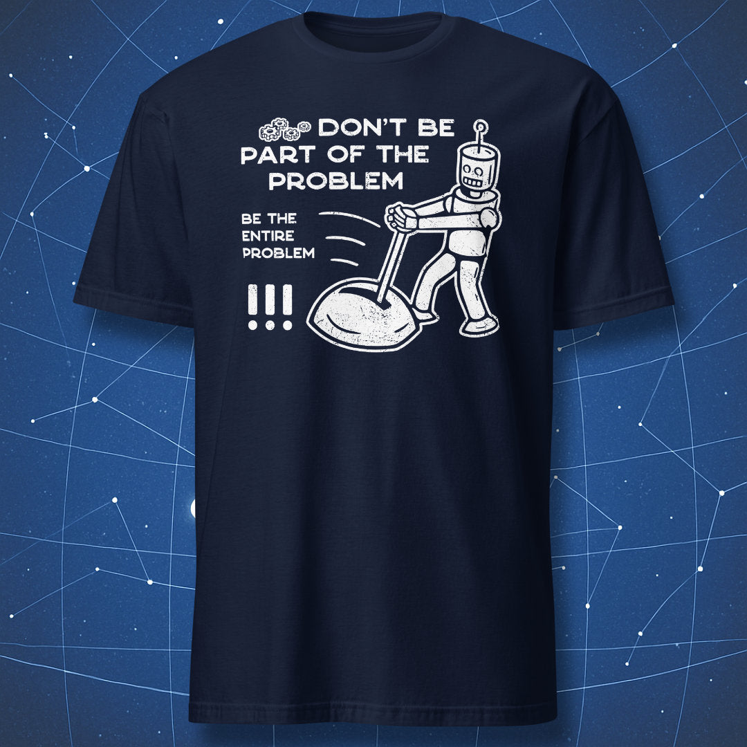 STEM humor T-shirt on navy background with cartoon robot pulling a lever and sarcastic quote