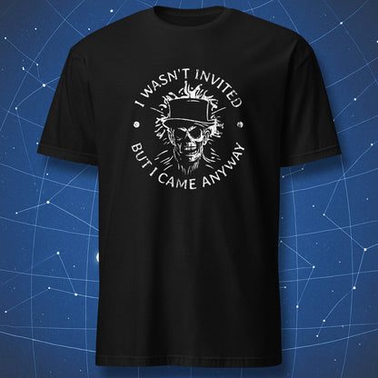 gothic skull T-shirt on black fabric with creepy skeleton in top hat and text “I wasn’t invited but I came anyway”