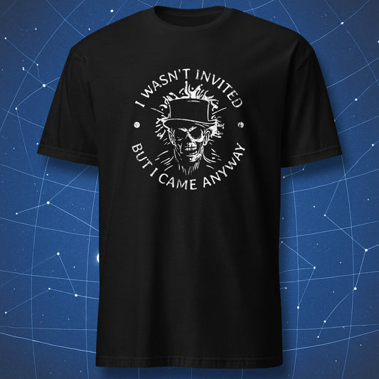 gothic skull T-shirt on black fabric with creepy skeleton in top hat and text “I wasn’t invited but I came anyway”