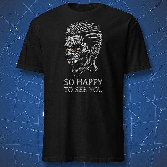 creepy zombie T-shirt on black background with grinning skull face and text “So Happy to See You”