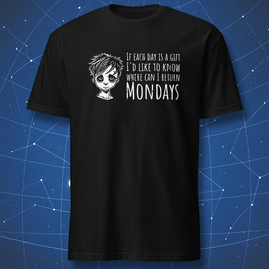 funny Monday T-shirt on black background featuring tired cartoon face and text “If each day is a gift, where can I return Mondays”