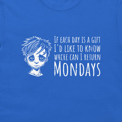 A close-up of a royal blue t-shirt featuring a white graphic print of a sad anime-style boy next to the text 'IF EACH DAY IS A GIFT I'D LIKE TO KNOW WHERE CAN I RETURN MONDAYS'.