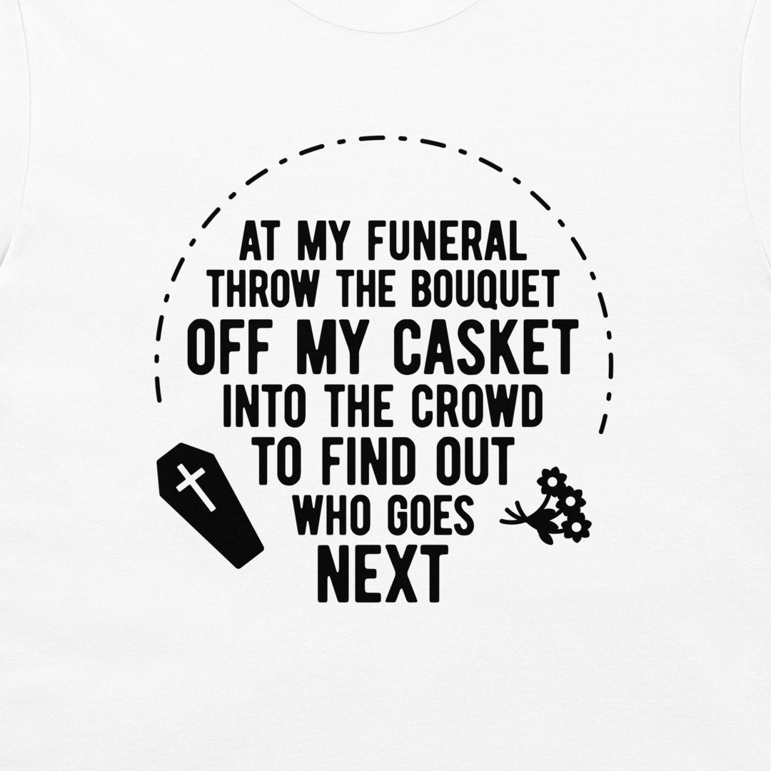 Funeral Instruction - T-Shirt