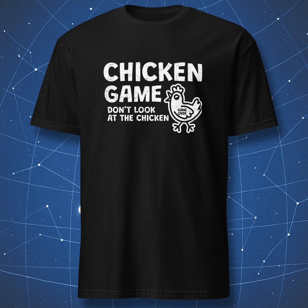 funny humor T-shirt on black fabric with white distressed text “Chicken Game – Don’t Look at the Chicken” and cartoon chicken with “Game Over” on it