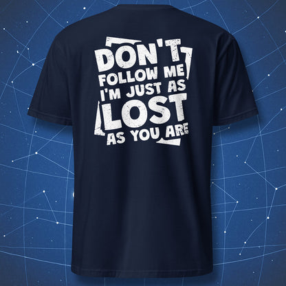 humor quote T-shirt on navy fabric featuring bold white lettering “Don’t Follow Me I’m Just as Lost as You Are”