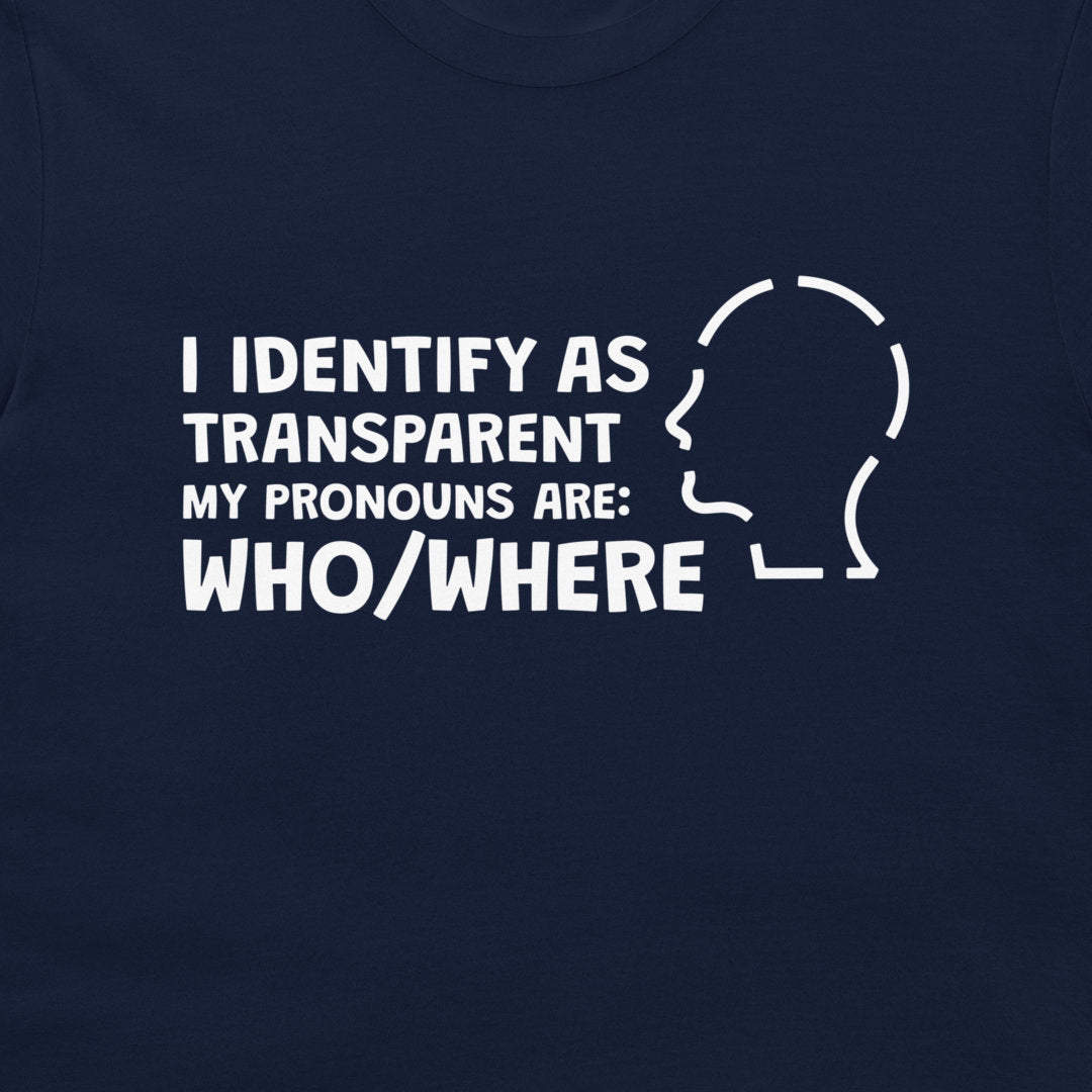 I Identify as Transparent - T-Shirt