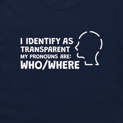 I Identify as Transparent - T-Shirt