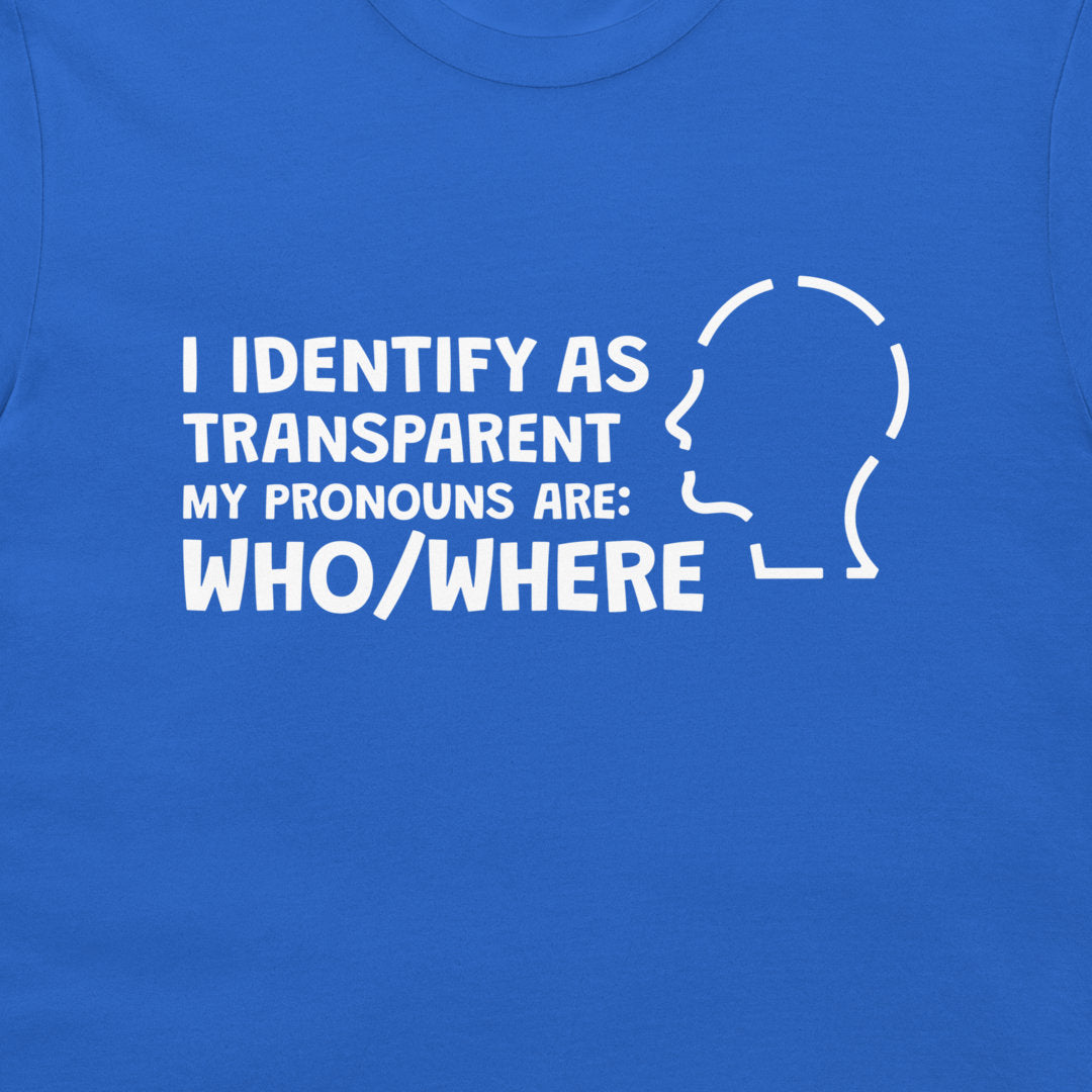 I Identify as Transparent - T-Shirt