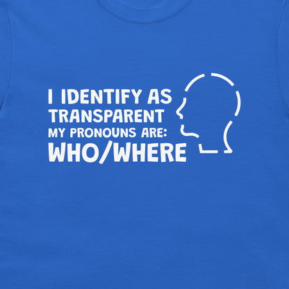 I Identify as Transparent - T-Shirt