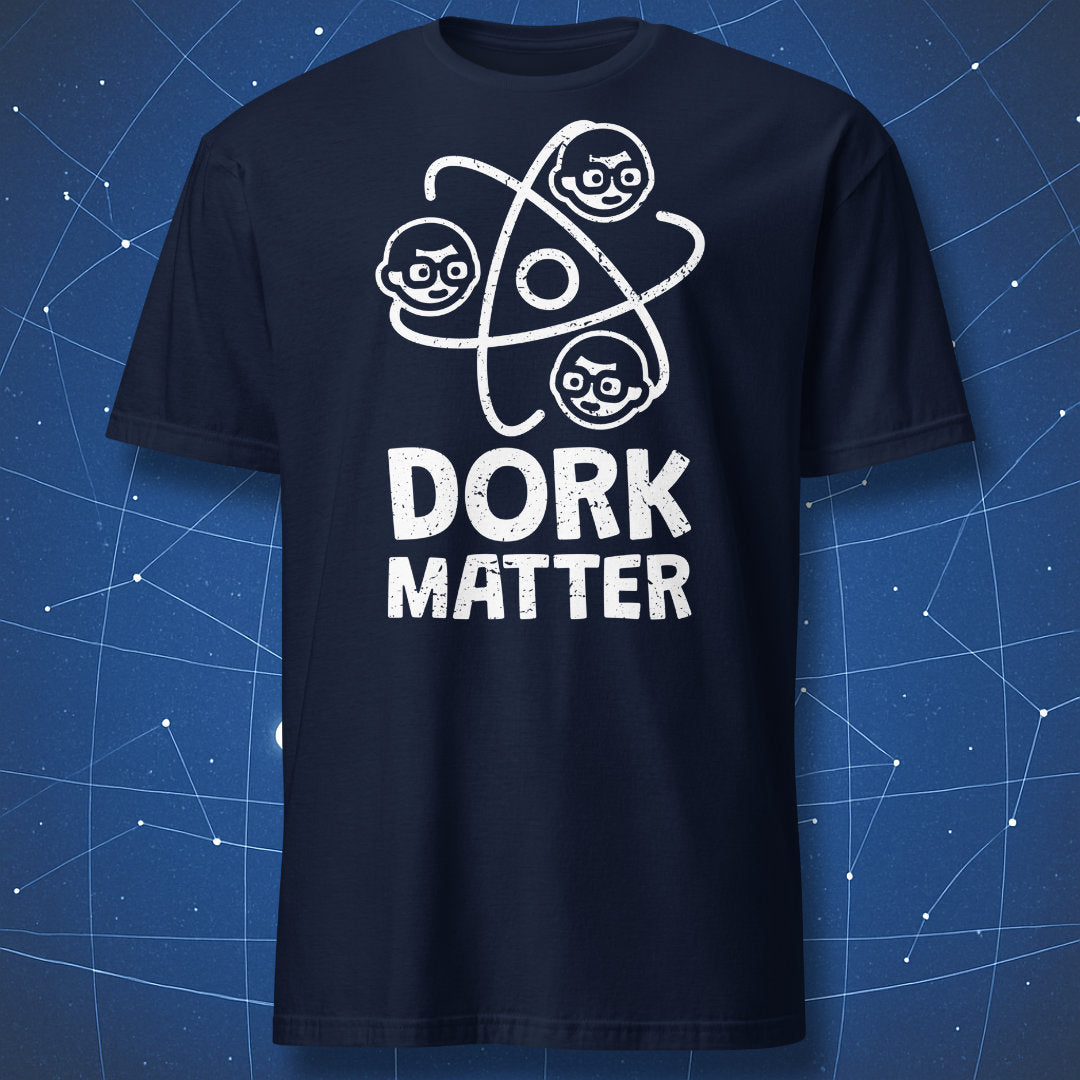 geek humor T-shirt on navy background with atom graphic showing dorky faces and bold text “Dork Matter”