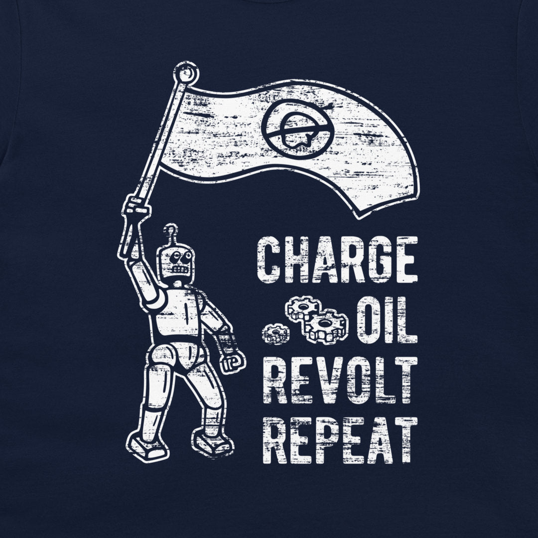 Charge, Oil, Revolt, Repeat - T-Shirt
