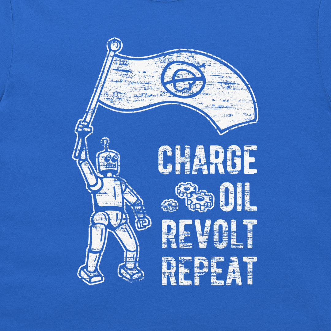 Charge, Oil, Revolt, Repeat - T-Shirt