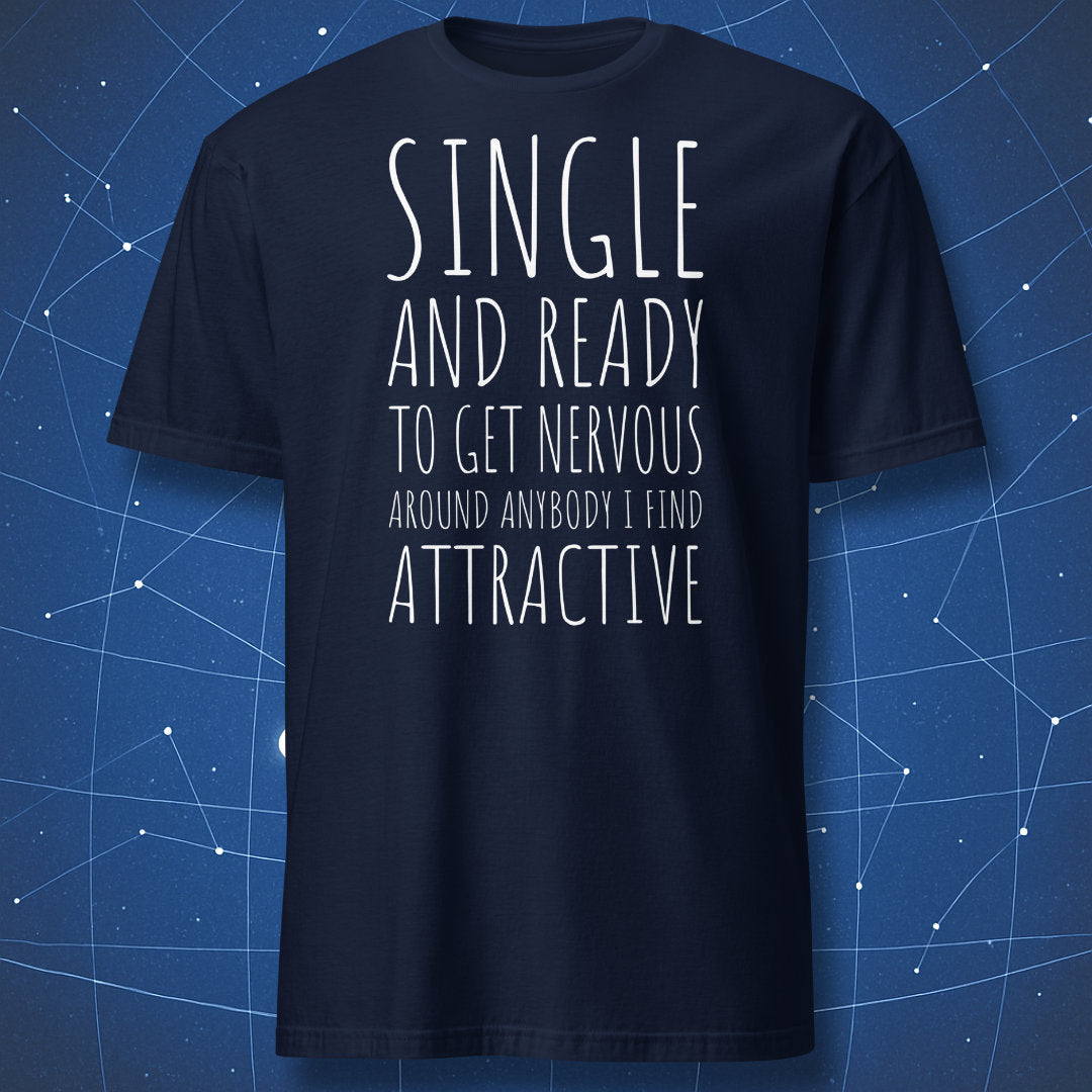 humorous relationship T-shirt on navy background with white text “Single and ready to get nervous”