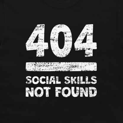 404 - Social Skills Not Found - T-Shirt
