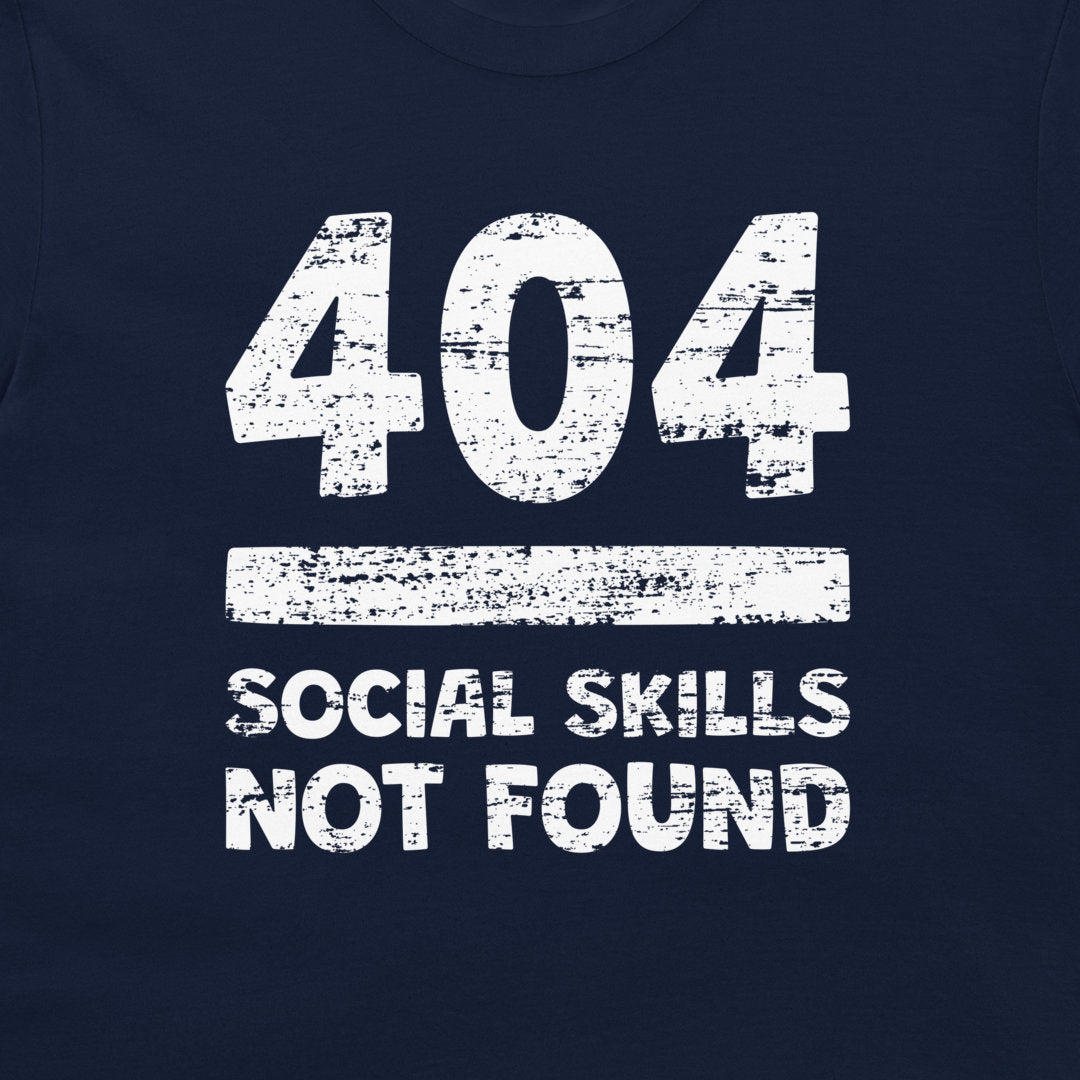 404 - Social Skills Not Found - T-Shirt