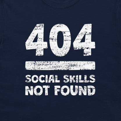 404 - Social Skills Not Found - T-Shirt