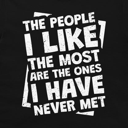 People I Llike The Most - T-Shirt