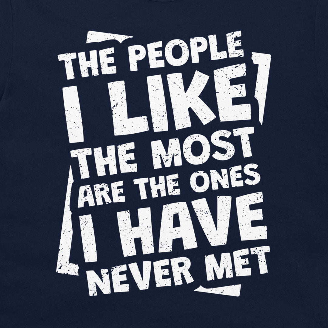 People I Llike The Most - T-Shirt