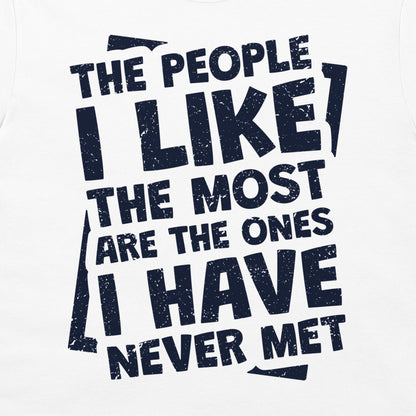 People I Llike The Most - T-Shirt