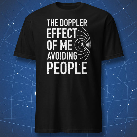“The Doppler Effect of Me Avoiding People” T-shirt — physics humor design on black shirt.