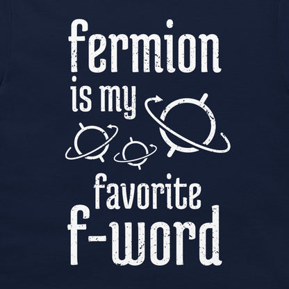 Fermion is My Favorite F-Word - T-Shirt