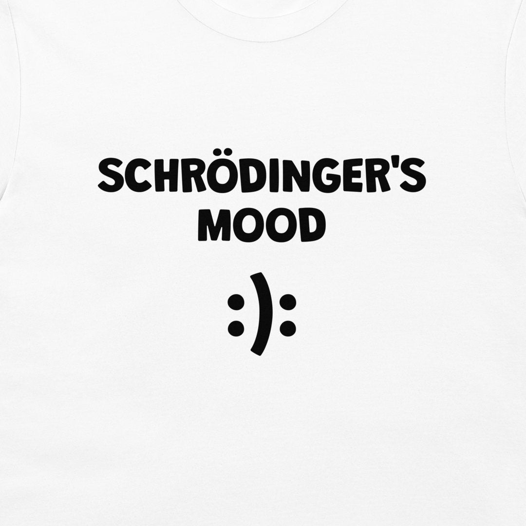 White t-shirt featuring the text 'SCHRÖDINGER'S MOOD' in a bold black font above a black smiley face symbol.