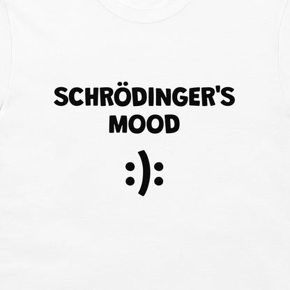 White t-shirt featuring the text 'SCHRÖDINGER'S MOOD' in a bold black font above a black smiley face symbol.