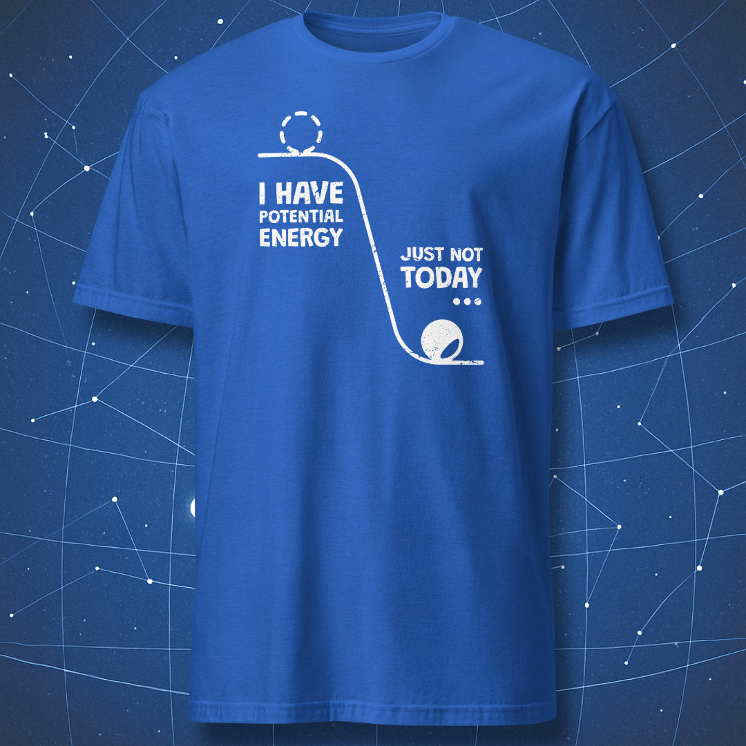 funny science T-shirt on royal blue fabric with a physics diagram of a ball on a hill and quote “I have potential energy, just not today”