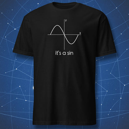 clever math pun T-shirt on black background showing sine function graph labeled it’s a sin