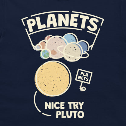 Nice Try Pluto - T-Shirt