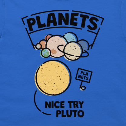 Nice Try Pluto - T-Shirt