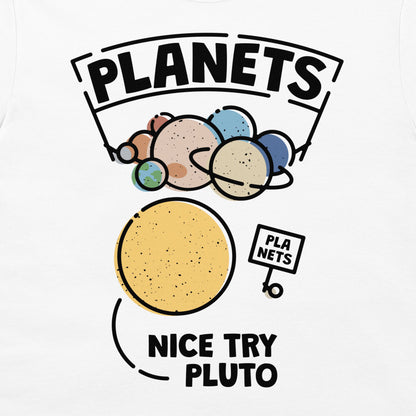 Nice Try Pluto - T-Shirt