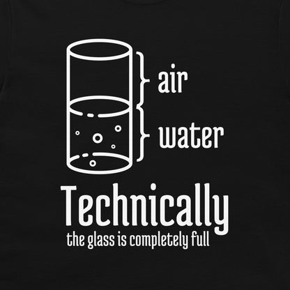A black t-shirt featuring a white graphic print of a glass with 'air water' labeled next to it, and the text 'Technically the glass is completely full' underneath.