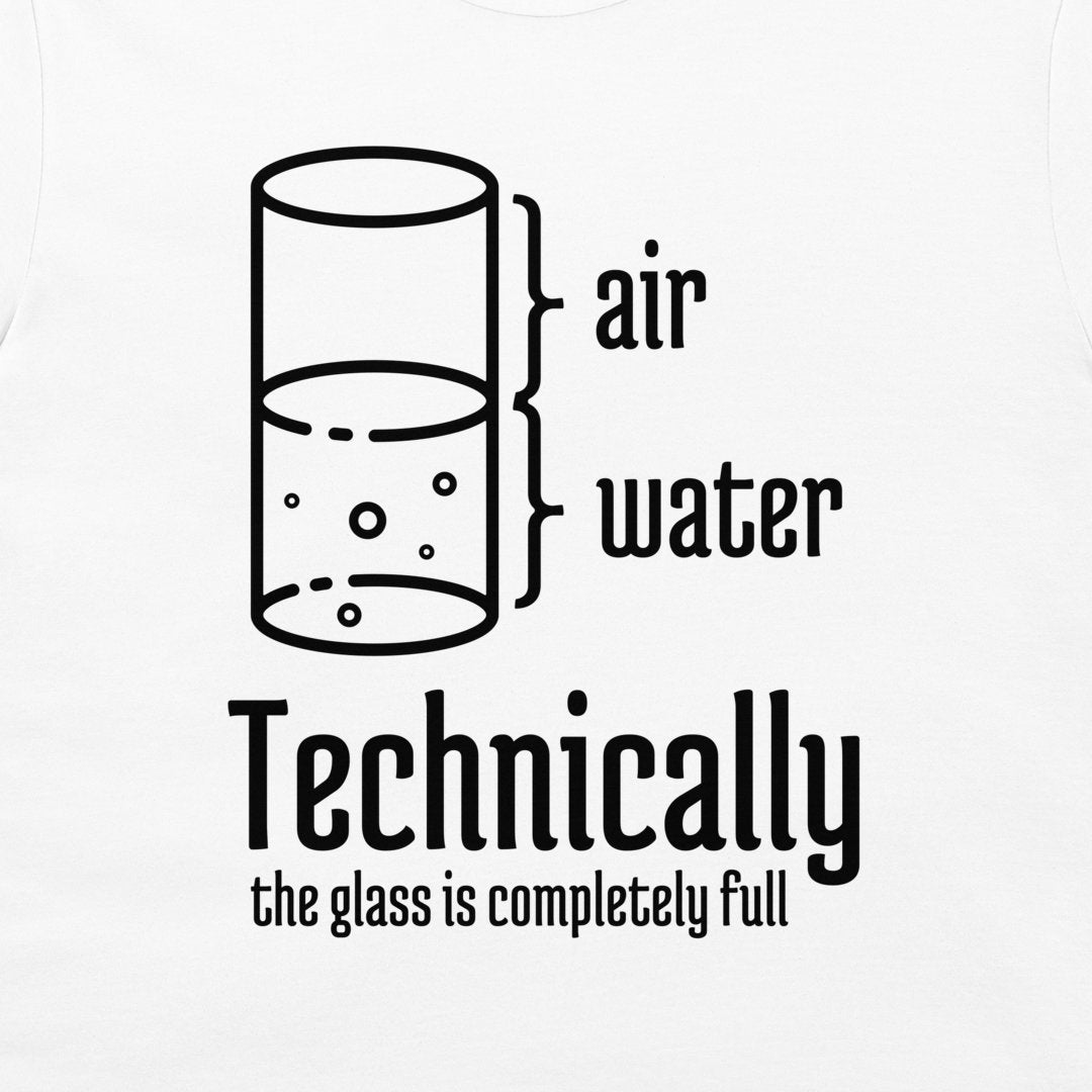 A white t-shirt featuring a black graphic print of a glass cylinder with a bracket labeling 'air' and 'water' above the text 'Technically the glass is completely full'.