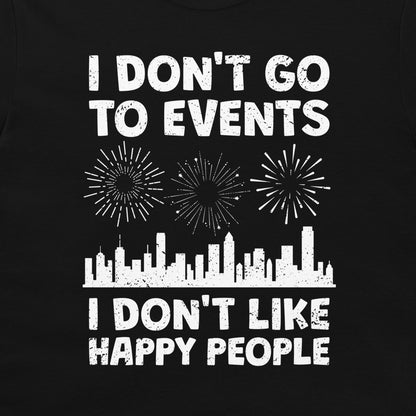 I Don't Go To Events - T-Shirt